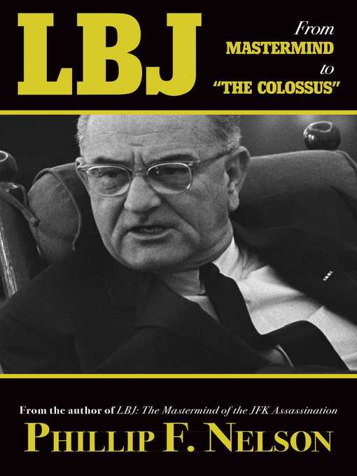 Title details for LBJ: From Mastermind to "The Colossus" by Phillip F. Nelson - Wait list